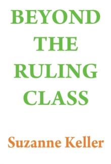 Beyond the Ruling Class : Strategic Elites in Modern Society