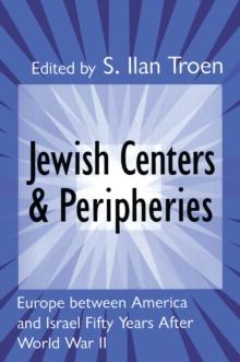 Jewish Centers and Peripheries : Europe Between America and Israel Fifty Years After World War II