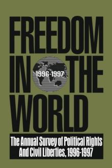 Freedom in the World: 1996-1997 : The Annual Survey of Political Rights and Civil Liberties