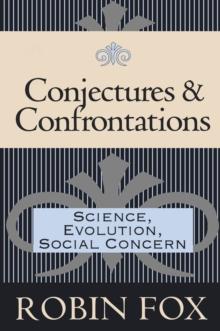 Conjectures and Confrontations : Science, Evolution, Social Concern