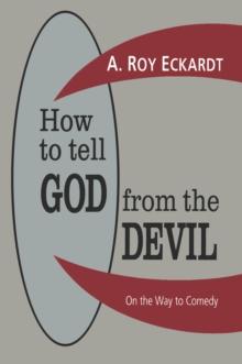 How to Tell God from the Devil : On the Way to Comedy