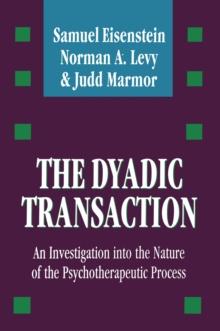 The Dyadic Transaction : Investigation into the Nature of the Psychotherapeutic Process