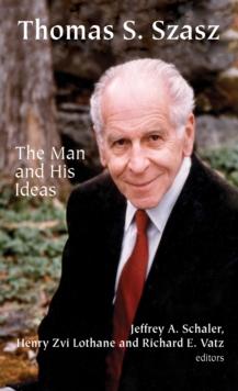 Thomas S. Szasz : The Man and His Ideas