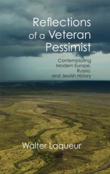 Reflections of a Veteran Pessimist : Contemplating Modern Europe, Russia, and Jewish History