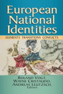 European National Identities : Elements, Transitions, Conflicts