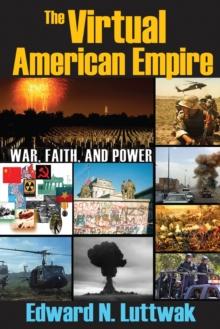 The Virtual American Empire : On War, Faith and Power