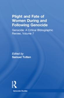 Plight and Fate of Women During and Following Genocide : Volume 7, Genocide - A Critical Bibliographic Review