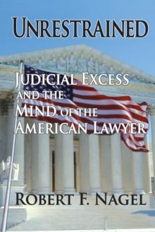 Unrestrained : Judicial Excess and the Mind of the American Lawyer