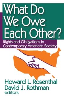 What Do We Owe Each Other? : Rights and Obligations in Contemporary American Society