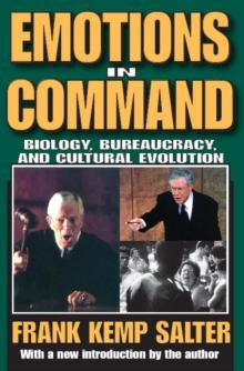 Emotions in Command : Biology, Bureaucracy, and Cultural Evolution