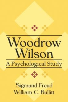 Woodrow Wilson : A Psychological Study