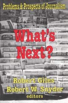 What's Next? : The Problems and Prospects of Journalism