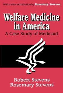 Welfare Medicine in America : A Case Study of Medicaid