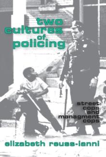 Two Cultures of Policing : Street Cops and Management Cops