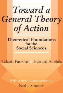 Toward a General Theory of Action : Theoretical Foundations for the Social Sciences