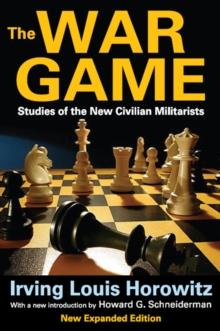 The War Game : Studies of the New Civilian Militarists