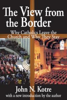 The View from the Border : Why Catholics Leave the Church and Why They Stay