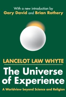 The Universe of Experience : A Worldview Beyond Science and Religion