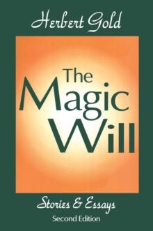 The Magic Will : Stories and Essays