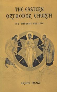 The Eastern Orthodox Church : Its Thought and Life