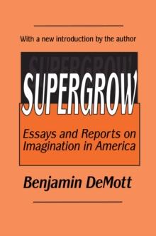 Supergrow : Essays and Reports on Imagination in America