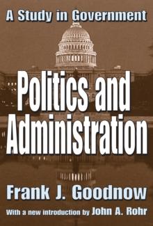 Politics and Administration : A Study in Government