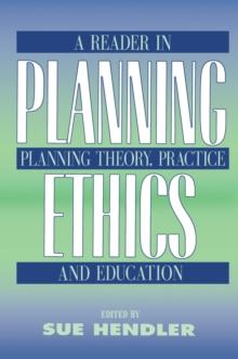 Planning Ethics : A Reader in Planning Theory, Practice and Education