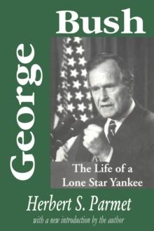 George Bush : The Life of a Lone Star Yankee