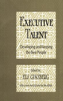 Executive Talent : Developing and Keeping the Best People