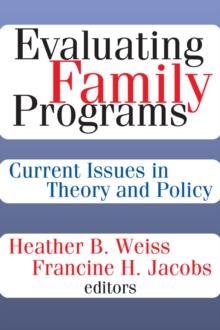 Evaluating Family Programs : Current Issues in Theory and Policy