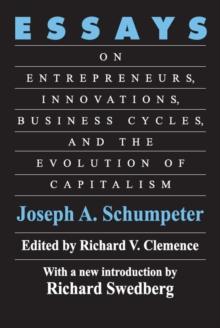 Essays : On Entrepreneurs, Innovations, Business Cycles and the Evolution of Capitalism