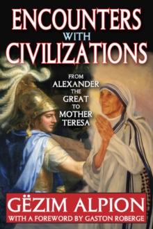 Encounters with Civilizations : From Alexander the Great to Mother Teresa