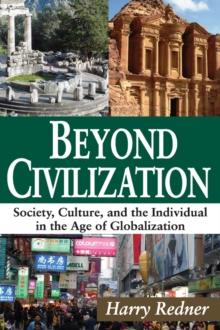 Beyond Civilization : Society, Culture, and the Individual in the Age of Globalization