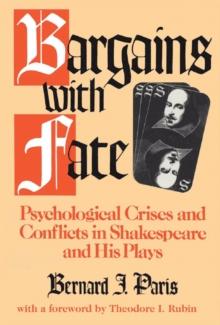 Bargains with Fate : Psychological Crises and Conflicts in Shakespeare and His Plays