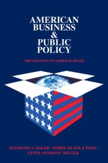 American Business and Public Policy : The politics of foreign trade