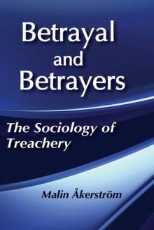 Betrayal and Betrayers : The Sociology of Treachery