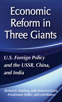 United States Foreign Policy and Economic Reform in Three Giants : The U.S.S.R., China and India