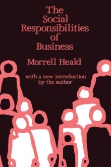 The Social Responsibilities of Business : Company and Community, 1900-1960