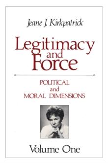 Legitimacy and Force: State Papers and Current Perspectives : Volume 1: Political and Moral Dimensions