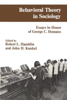 Behavioral Theory in Sociology : Essays in Honour of George C.Homans