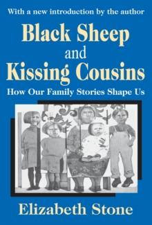 Black Sheep and Kissing Cousins : How Our Family Stories Shape Us