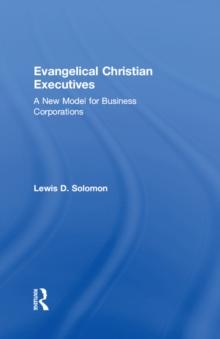 Evangelical Christian Executives : A New Model for Business Corporations