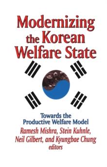 Modernizing the Korean Welfare State : Towards the Productive Welfare Model