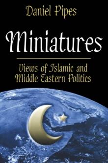 Miniatures : Views of Islamic and Middle Eastern Politics