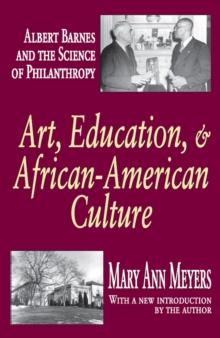 Art, Education, and African-American Culture : Albert Barnes and the Science of Philanthropy