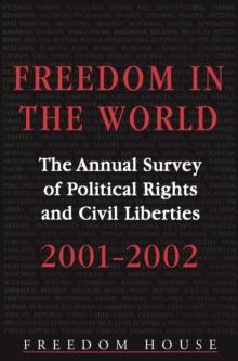 Freedom in the World: 2001-2002 : The Annual Survey of Political Rights and Civil Liberties