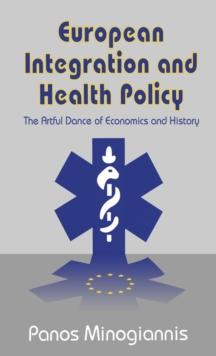 European Integration and Health Policy : The Artful Dance of Economics and History