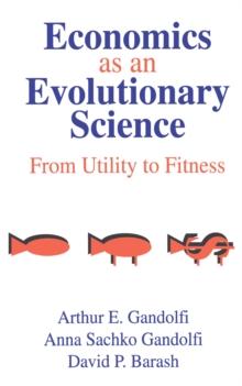 Economics as an Evolutionary Science : From Utility to Fitness