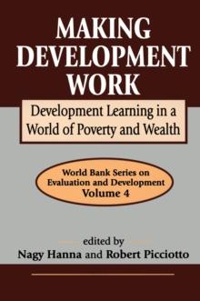 Making Development Work : Development Learning in a World of Poverty and Wealth