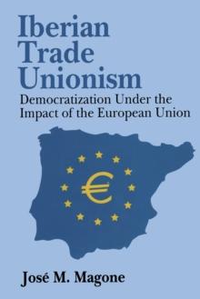 Iberian Trade Unionism : Democratization Under the Impact of the European Union